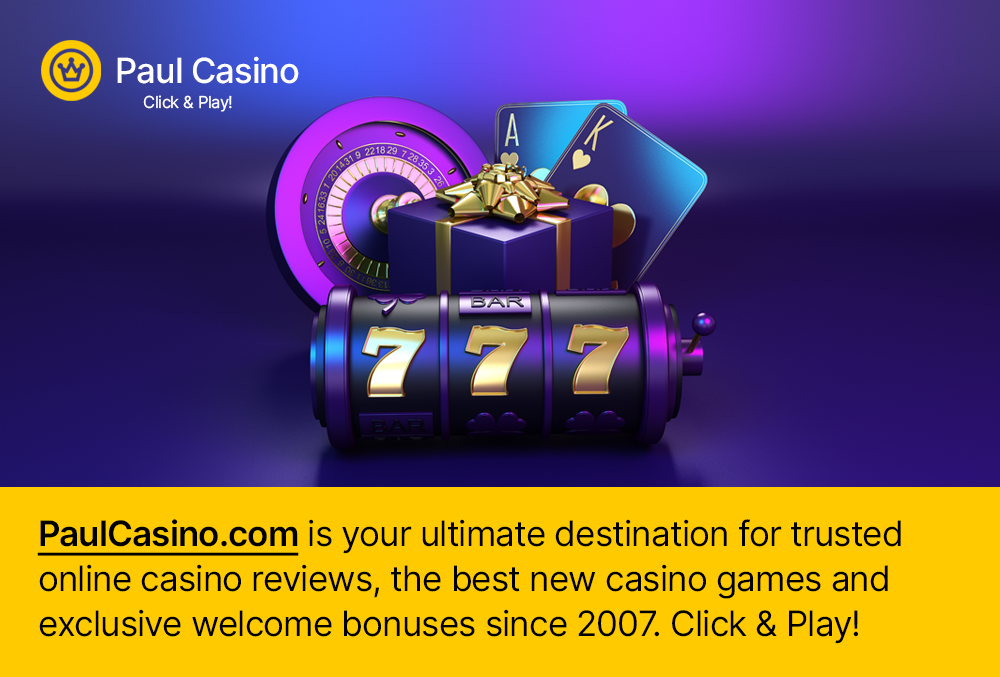 PaulCasino.com is your ultimate destination for trusted online casino reviews, the best new casino games and exclusive welcome bonuses.